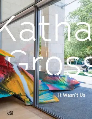 Katharina Grosse No fuimos nosotros - Katharina Grosse: It Wasn't Us