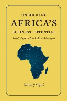 Liberar el potencial empresarial de África: Tendencias, oportunidades, riesgos y estrategias - Unlocking Africa's Business Potential: Trends, Opportunities, Risks, and Strategies