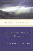 Convierte mi luto en danza: Esperanza en tiempos difíciles - Turn My Mourning Into Dancing: Finding Hope in Hard Times