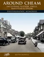 Alrededor de Cheam - Incluyendo Sutton, Ewell, Banstead y Epsom Recuerdos fotográficos - Around Cheam - Including Sutton, Ewell, Banstead and Epsom Photographic Memories