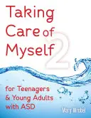 Cuidar de mí mismo2: Para adolescentes y adultos jóvenes con TEA - Taking Care of Myself2: For Teenagers and Young Adults with ASD