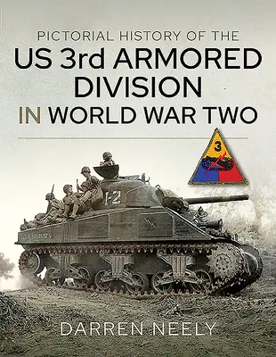 Historia pictórica de la 3ª División Blindada estadounidense en la Segunda Guerra Mundial - Pictorial History of the Us 3rd Armored Division in World War Two