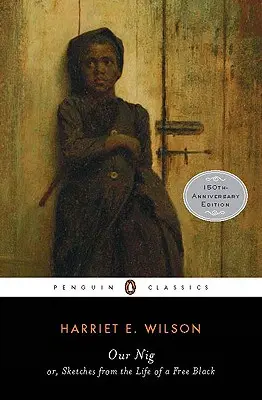 Nuestro Nig: O, Bocetos de la vida de un negro libre - Our Nig: Or, Sketches from the Life of a Free Black