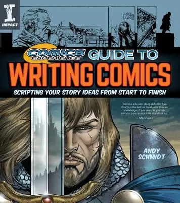 Guía para escribir cómics: Guión de sus ideas de principio a fin - Comics Experience Guide to Writing Comics: Scripting Your Story Ideas from Start to Finish