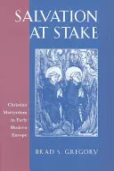 La salvación en juego: El martirio cristiano en la Europa moderna - Salvation at Stake: Christian Martyrdom in Early Modern Europe