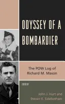 Odisea de un bombardero: El diario de guerra de Richard M. Mason - Odyssey of a Bombardier: The POW Log of Richard M. Mason