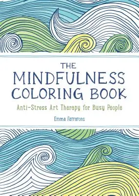 El libro para colorear de Mindfulness: El Libro de Colorear para Adultos para Relajarse con Patrones Naturales Antiestrés y Diseños Calmantes - The Mindfulness Coloring Book: The Adult Coloring Book for Relaxation with Anti-Stress Nature Patterns and Soothing Designs