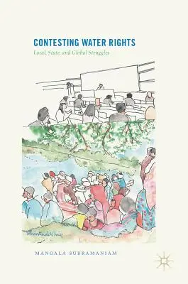 Impugnación de los derechos sobre el agua: Luchas locales, estatales y mundiales - Contesting Water Rights: Local, State, and Global Struggles