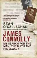 James Connolly: Mi búsqueda del hombre, el mito y su legado - James Connolly: My Search for the Man, the Myth and His Legacy