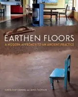 Suelos de tierra: Un enfoque moderno de una práctica antigua - Earthen Floors: A Modern Approach to an Ancient Practice