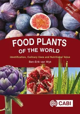 Plantas alimenticias del mundo: Identificación, usos culinarios y valor nutritivo - Food Plants of the World: Identification, Culinary Uses and Nutritional Value