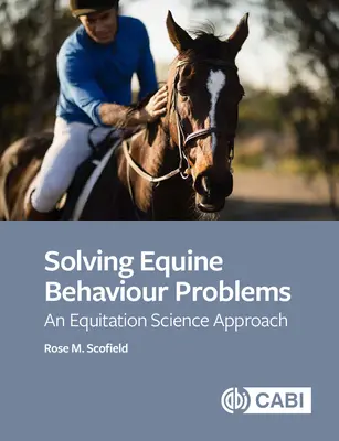 Resolución de problemas de comportamiento equino: Un enfoque científico de la equitación - Solving Equine Behaviour Problems: An Equitation Science Approach