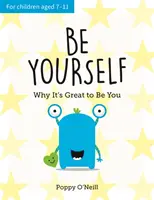 Sé tú mismo - Por qué es genial ser tú: Guía infantil para abrazar la individualidad - Be Yourself - Why It's Great to Be You: A Child's Guide to Embracing Individuality