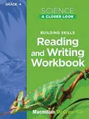 Science, a Closer Look, Grade 4, Reading and Writing in Science Workbook (en inglés) - Science, a Closer Look, Grade 4, Reading and Writing in Science Workbook