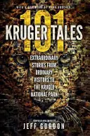 101 Historias de Kruger: Historias extraordinarias de visitantes ordinarios del Parque Nacional Kruger - 101 Kruger Tales: Extraordinary Stories from Ordinary Visitors to the Kruger National Park