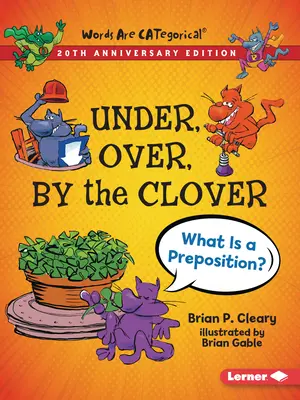 Por debajo, por encima, junto al trébol, Edición 20 Aniversario: ¿Qué es una preposición? - Under, Over, by the Clover, 20th Anniversary Edition: What Is a Preposition?