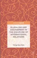 Pluralismo y compromiso en la disciplina de las relaciones internacionales - Pluralism and Engagement in the Discipline of International Relations