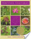 Hortalizas perennes: De la alcachofa al taro zuiki, guía del jardinero para más de 100 plantas comestibles deliciosas y fáciles de cultivar - Perennial Vegetables: From Artichokes to Zuiki Taro, a Gardener's Guide to Over 100 Delicious and Easy to Grow Edibles