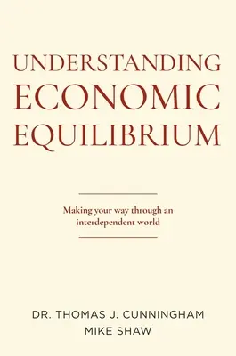 Comprender el equilibrio económico: Cómo abrirse camino en un mundo interdependiente - Understanding Economic Equilibrium: Making Your Way Through an Interdependent World