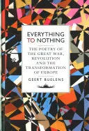 De todo a nada: La poesía de la Gran Guerra, la Revolución y la transformación de Europa - Everything to Nothing: The Poetry of the Great War, Revolution and the Transformation of Europe