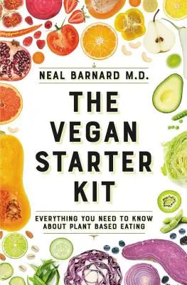 El kit de iniciación vegano: Todo lo que necesita saber sobre la alimentación a base de plantas - The Vegan Starter Kit: Everything You Need to Know about Plant-Based Eating