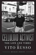 Activista del celuloide: Vida y época de Vito Russo - Celluloid Activist: The Life and Times of Vito Russo