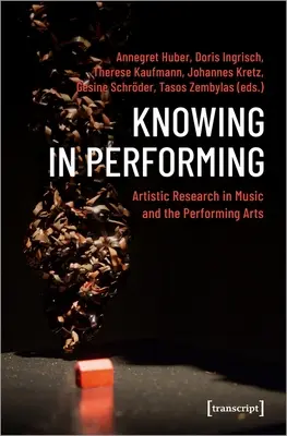 Saber interpretar: Investigación artística en música y artes escénicas - Knowing in Performing: Artistic Research in Music and the Performing Arts