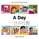 Mi Primer Libro Bilingüe - Un Día (Inglés-Japonés) - My First Bilingual Book-A Day (English-Japanese)