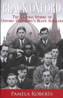 Black Oxford - Historias no contadas de los eruditos negros de la Universidad de Oxford - Black Oxford - The Untold Stories of Oxford University's Black Scholars