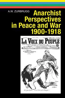 Perspectivas anarquistas en la paz y en la guerra, 1900-1918 - Anarchist Perspectives in Peace and War, 1900-1918