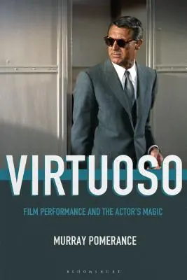 Virtuoso: La interpretación cinematográfica y la magia del actor - Virtuoso: Film Performance and the Actor's Magic