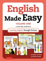 Inglés Fácil Volumen Uno: Edición Británica: Un Nuevo Enfoque ESL: Aprender inglés a través de imágenes - English Made Easy Volume One: British Edition: A New ESL Approach: Learning English Through Pictures