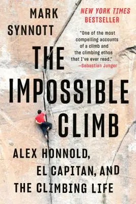 La escalada imposible: Alex Honnold, El Capitán y la vida de escalador - The Impossible Climb: Alex Honnold, El Capitan, and the Climbing Life