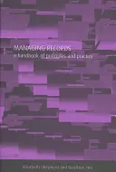 Gestión de registros: manual de principios y prácticas - Managing Records - A Handbook of Principles and Practice