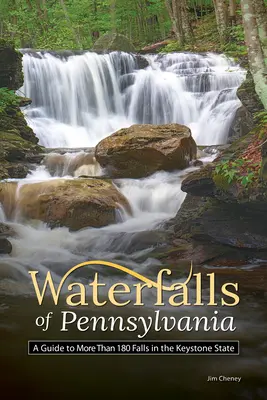 Cascadas de Pensilvania: Guía de más de 180 cataratas del Estado de Keystone - Waterfalls of Pennsylvania: A Guide to More Than 180 Falls in the Keystone State