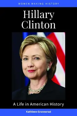 Hillary Clinton: Una vida en la historia de Estados Unidos - Hillary Clinton: A Life in American History