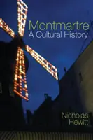 Montmartre: Una historia cultural - Montmartre: A Cultural History