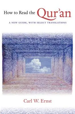 Cómo leer el Corán: Una nueva guía con traducciones seleccionadas - How to Read the Qur'an: A New Guide, with Select Translations