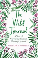 El Diario Salvaje: Un año cuidándote a través de la naturaleza - The Wild Journal: A Year of Nurturing Yourself Through Nature