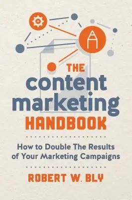 El Manual de Marketing de Contenidos: Cómo duplicar los resultados de sus campañas de marketing - The Content Marketing Handbook: How to Double the Results of Your Marketing Campaigns