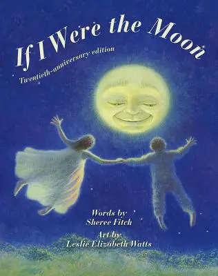 Si yo fuera la Luna: Edición Vigésimo Aniversario - If I Were the Moon: Twentieth - Anniversary Edition