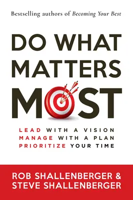 Haz lo que más importa: Lidere con una visión, gestione con un plan, priorice su tiempo - Do What Matters Most: Lead with a Vision, Manage with a Plan, Prioritize Your Time