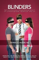 Blinders: El impacto destructivo de la anticoncepción, el aborto y la fecundación in vitro - Blinders: The Destructive, Downstream Impact of Contraception, Abortion, and Ivf