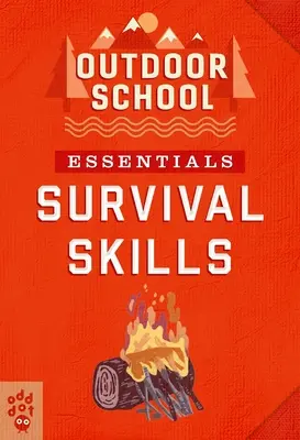 Lo esencial para la escuela al aire libre: Técnicas de supervivencia - Outdoor School Essentials: Survival Skills