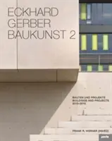 Eckhard Gerber: Baukunst II: Edificios y proyectos 2013-2015 - Eckhard Gerber: Baukunst II: Buildings and Projects 2013-2015