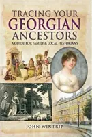 Siguiendo la pista de sus antepasados georgianos - Guía para historiadores familiares y locales - Tracing Your Georgian Ancestors - A Guide for Family and Local Historians