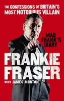 El diario de Frank el Loco: Las confesiones del villano más famoso de Gran Bretaña - Mad Frank's Diary: The Confessions of Britain#s Most Notorious Villain