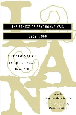 El seminario de Jacques Lacan: La ética del psicoanálisis - The Seminar of Jacques Lacan: The Ethics of Psychoanalysis