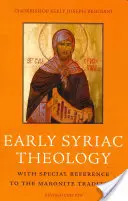 Teología siríaca primitiva: Con especial referencia a la tradición maronita - Early Syriac Theology: With Special Reference to the Maronite Tradition