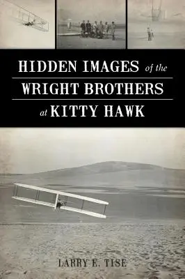 Imágenes ocultas de los hermanos Wright en Kitty Hawk - Hidden Images of the Wright Brothers at Kitty Hawk